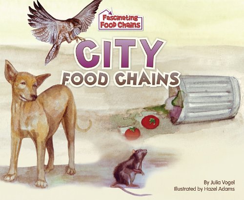 City Food Chains (Fascinating Food Chains) by Julia Vogel