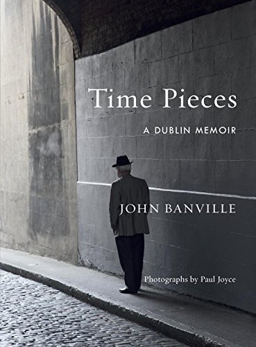 Time Pieces: A Dublin Memoir by JOHN BANVILLE