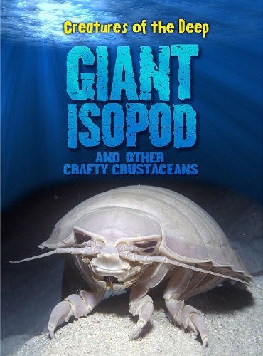 Giant Isopods and Other Crafty Crustaceans by Heidi Moore