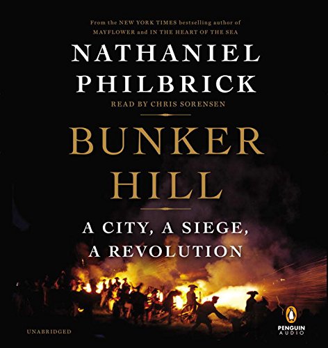 Bunker Hill: A City, a Siege, a Revolution by Nathaniel Philbrick