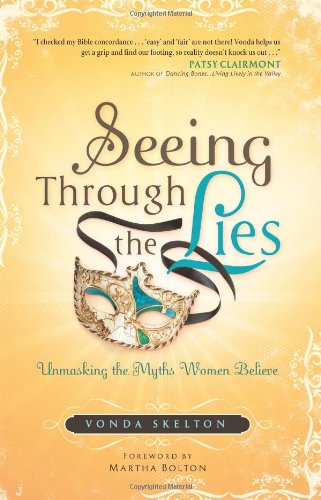 Seeing Through The Lies: Unmasking the Myths Women Believe