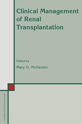 Clinical Management of Renal Transplantation (Developments in Nephrology Book 32)