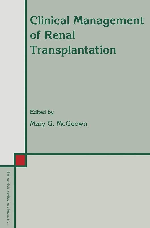 Clinical Management of Renal Transplantation (Developments in Nephrology Book 32) by Mary G. McGeown