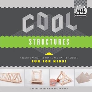 Cool Structures: Creative Activities That Make Math &amp; Science Fun for Kids!