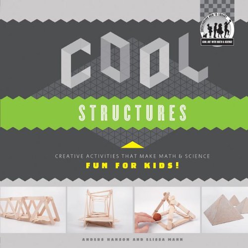 Cool Structures: Creative Activities That Make Math &amp; Science Fun for Kids! by Anders Hanson