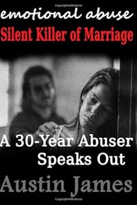Emotional Abuse Silent Killer of Marriage - A Recovering Abuser Speaks Out