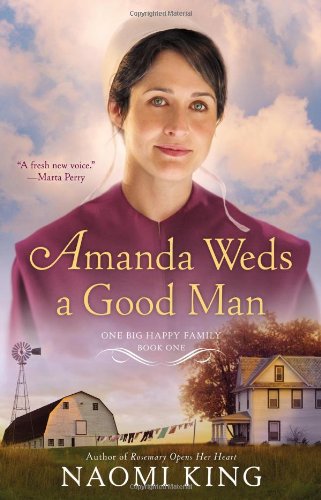 Amanda Weds a Good Man: One Big Happy Family, Book One by Naomi King