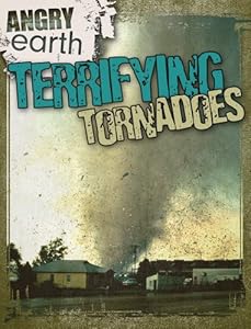 Terrifying Tornadoes (Angry Earth)