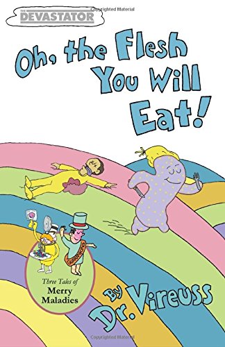 Oh, the Flesh You Will Eat!