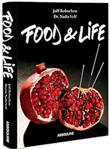 Joel Robuchon Food and Life by Nadia Volf  ,