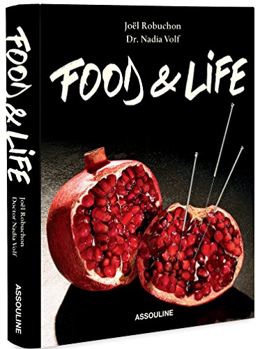 Joel Robuchon Food and Life by Nadia Volf  ,