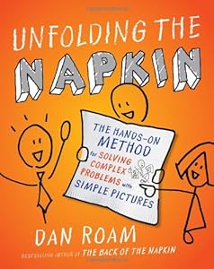Unfolding the Napkin: The Hands-On Method for Solving Complex Problems with Simple Pictures