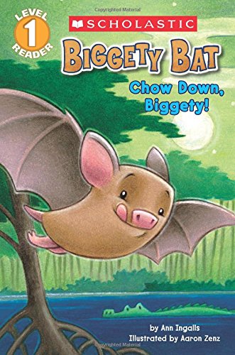 Scholastic Reader Level 1: Biggety Bat: Chow Down, Biggety! by Ann Ingalls