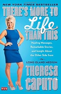 There's More to Life Than This: Healing Messages, Remarkable Stories, and Insight About the Other Side from the Long Island Medium