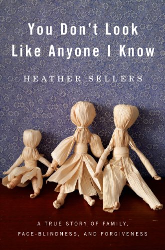 You Don't Look Like Anyone I Know: A True Story of Family, Face Blindness, and Forgiveness by Sue Monk Kidd
