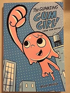 The Gumazing Gum Girl! #1 Chews Your Destiny