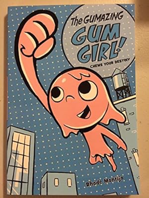 The Gumazing Gum Girl! #1 Chews Your Destiny
