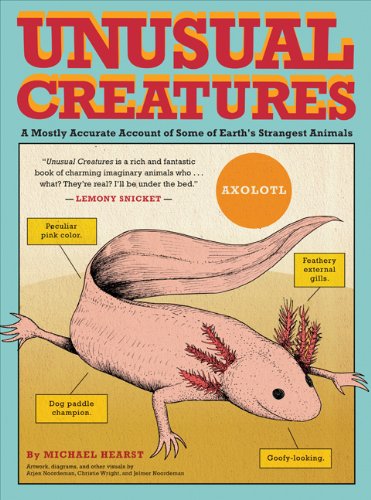 Unusual Creatures: A Mostly Accurate Account of Some of Earth's Strangest Animals by Michael Hearst