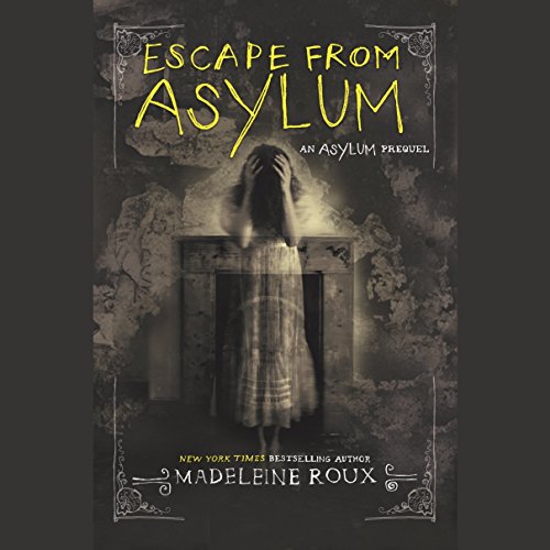 Escape from Asylum by Madeleine Roux