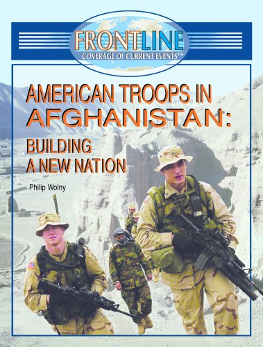 American Troops In Afghanistan: Building A New Nation (Frontline Coverage of Current Events) by Philip Wolny