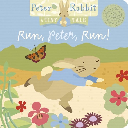 Run, Peter, Run! (A Tiny Tale) (Peter Rabbit Naturally Better) by Beatrix Potter