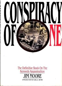Conspiracy of One: The Definitive Book on the Kennedy Assassination