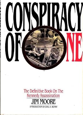 Conspiracy of One: The Definitive Book on the Kennedy Assassination