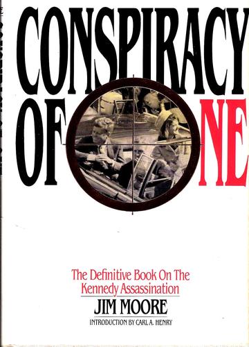 Conspiracy of One: The Definitive Book on the Kennedy Assassination by Jim Moore
