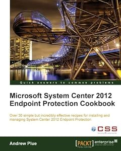 Microsoft System Center 2012 Endpoint Protection Cookbook by Andrew Plue