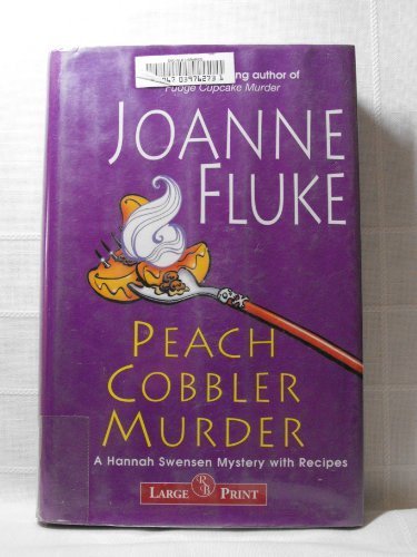 Peach Cobbler Murder - Large Print (A Hannah Swensen Mystery) by Joanne Fluke