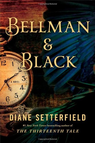 Bellman &amp; Black: A Novel by Diane Setterfield