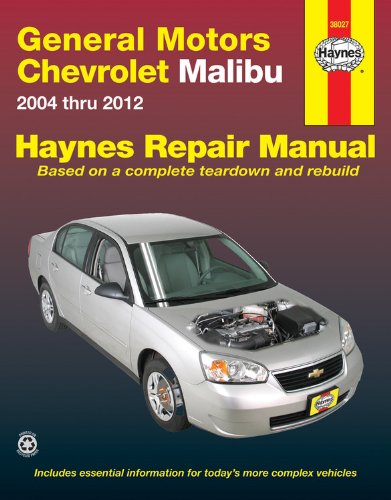 General Motors Chevrolet Malibu 2004 Thru 2012 by John H Haynes