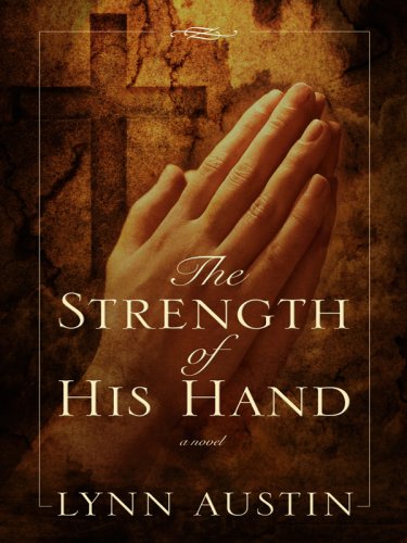 The Strength of His Hand by Lynn N. Austin