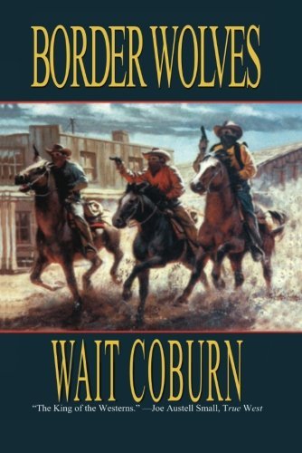Border Wolves by Walt Coburn