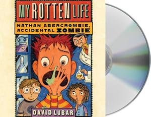 My Rotten Life (Nathan Abercrombie, Accidental Zombie)