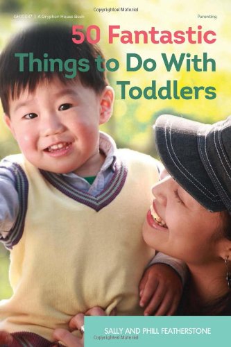 50 Fantastic Things to Do with Toddlers by Sally Featherstone