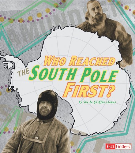 Who Reached the South Pole First? by Sheila Griffin Llanas