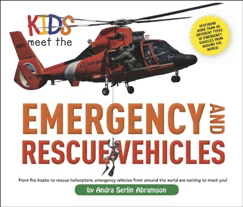 Kids Meet the Emergency and Rescue Vehicles by Andra Serlin Abramson