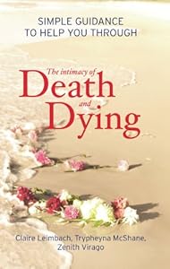 The Intimacy of Death and Dying: Simple Guidance to Help You Through