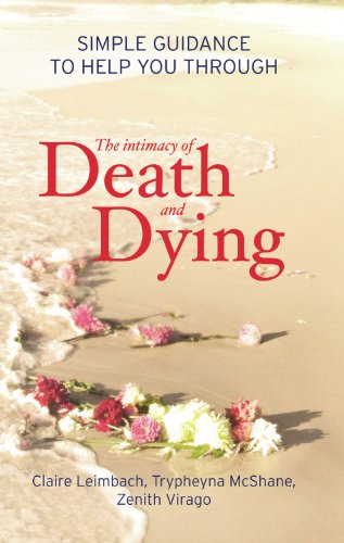 The Intimacy of Death and Dying: Simple Guidance to Help You Through by Claire Leimbach