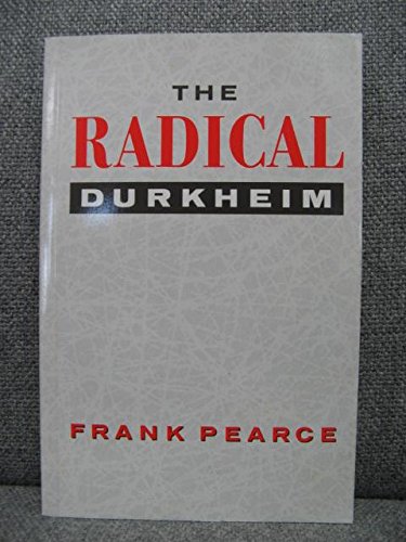 The Radical Durkheim by Frank Pearce