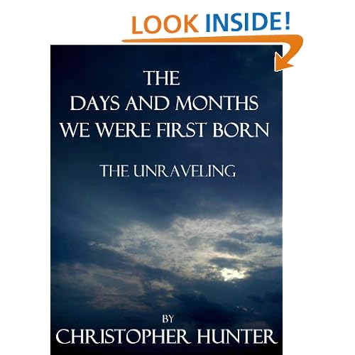 The Days and Months We Were First Born- The Unraveling (Book 1 of 3)