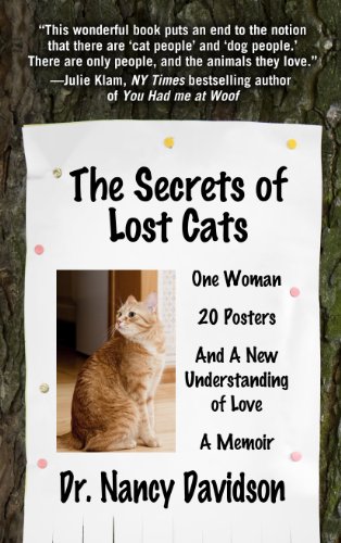 The Secrets of Lost Cats: One Woman, Twenty Posters, and a New Understanding of Love by Dr. Nancy Davidson