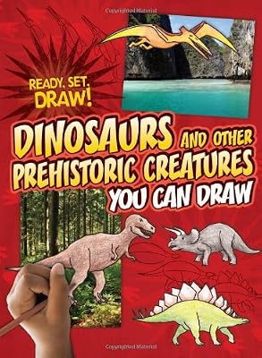 Dinosaurs and Other Prehistoric Creatures You Can Draw (Ready, Set, Draw!)