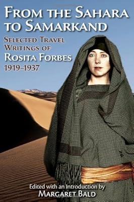 From the Sahara to Samarkand: Selected Travel Writings of Rosita Forbes 1919-1937