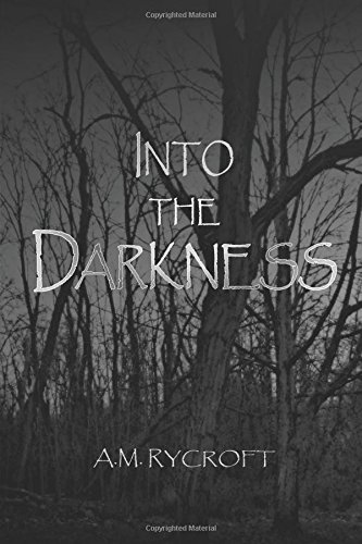 Into the Darkness by A.M. Rycroft