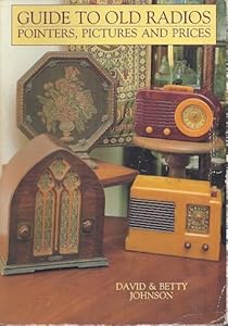 Guide to Old Radios: Pointers, Pictures and Prices