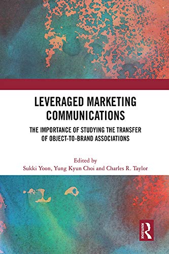 Leveraged Marketing Communications: The Importance of Studying the Transfer of Object-to-Brand Associations by Sukki Yoon