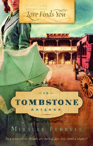 Love Finds You in Tombstone, Arizona by Miralee Ferrell