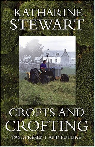 Crofts And Crofting by Katherine Stewart
